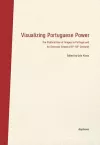 Visualizing Portuguese Power – The Political Use of Images in Portugal and its Overseas Empire (16th18th Century) cover