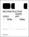 Reconstructing Swiss Video Art cover