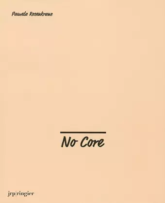 Pamela Rosenkranz: No Core cover