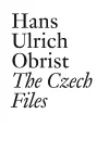 Hans Ulrich Obrist: The Czech Files cover