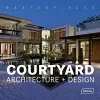 Masterpieces: Courtyard Architecture + Design cover