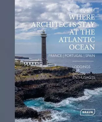 Where Architects Stay at the Atlantic Ocean: France, Portugal, Spain cover