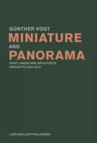 Miniature and Panorama: Vogt Landscape Architects, Projects 200-2010 cover