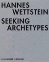 Hannes Wettstein: Seeking Archetypes cover