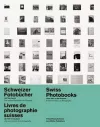 Swiss Photobooks from 1927 to the Present: a Different History of Photography cover