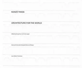 Kenzo Tange: Architecture for the World cover