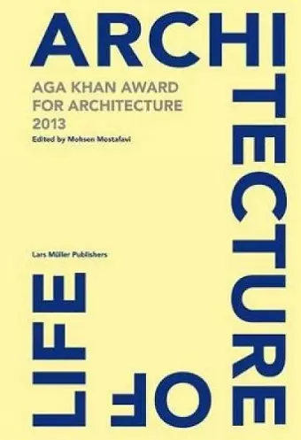 Architecture is Life: Aga Khan Award for Architecture 2013 cover