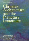 Climates: Architecture and the Planetary Imaginary cover