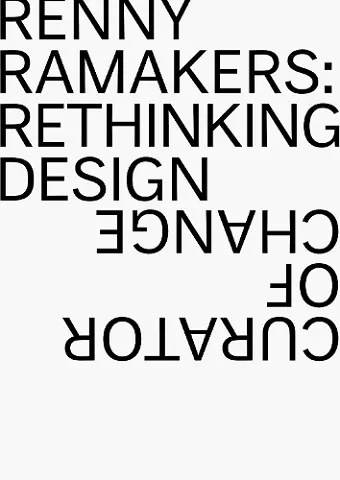 Renny Ramakers Rethinking Design-Curator of Change cover