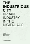 Industrious City: Urban Industry in the Digital Age cover