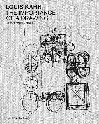 Louis Kahn: The Importance of a Drawing cover