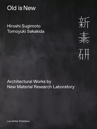 Old is New: Architectural Works by New Material Research Laboratory cover