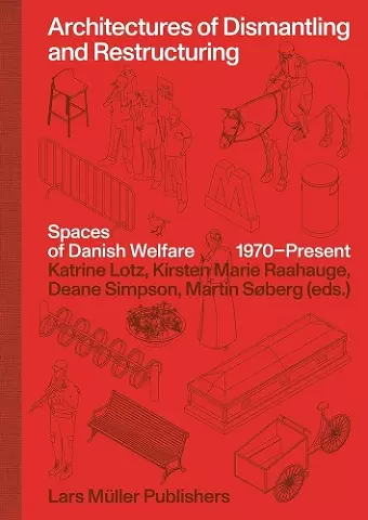 Architectures of Dismantling and Restructuring: Spaces of Danish Welfare, 1970-present cover