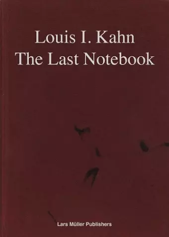 Louis I. Kahn: The Last Notebook: Four Freedoms Memorial, Roosevelt Island, New York cover