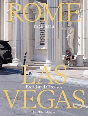 Iwan Baan: Rome - Las Vegas: Bread and Circuses cover