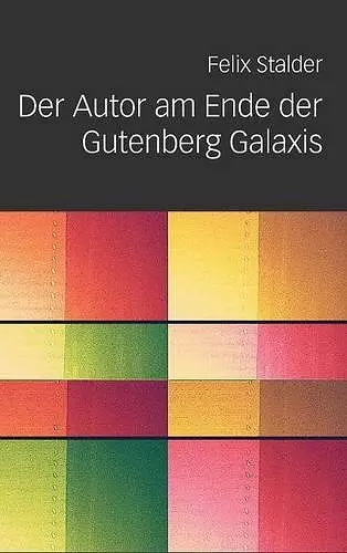 Der Autor Am Ende Der Gutenberg Galaxis cover