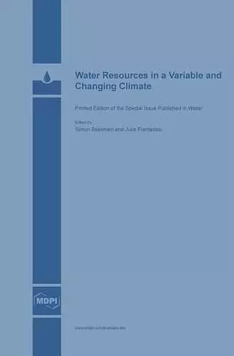 Water Resources in a Variable and Changing Climate cover
