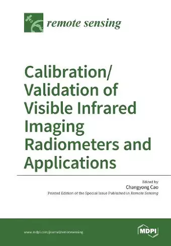 Calibration/Validation of Visible Infrared Imaging Radiometers and Applications cover