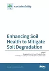 Enhancing Soil Health to Mitigate Soil Degradation cover