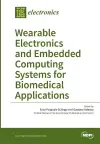 Wearable Electronics and Embedded Computing Systems for Biomedical Applications cover