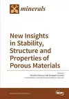 New Insights in Stability, Structure and Properties of Porous Materials cover