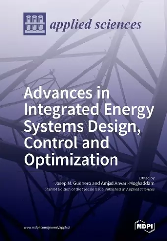 Advances in Integrated Energy Systems Design, Control and Optimization cover