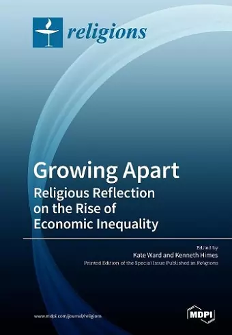 Growing Apart Religious Reflection on the Rise of Economic Inequality cover