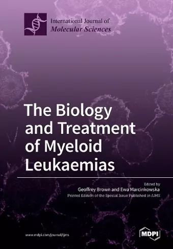 The Biology and Treatment of Myeloid Leukaemias cover