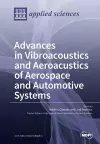 Aeroacustic and Vibroacoustic Advancement in Aerospace and Automotive Systems cover