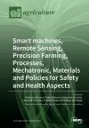 Smart machines, Remote Sensing, Precision Farming, Processes, Mechatronic, Materials and Policies for Safety and Health Aspects cover