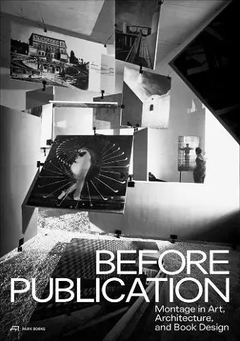 Before Publication – Montage in Art, Architecture, and Book Design. A Reader cover