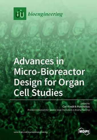 Advances in Micro-Bioreactor Design for Organ Cell Studies cover