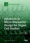 Advances in Micro-Bioreactor Design for Organ Cell Studies cover