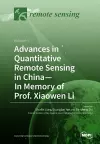 Advances in Quantitative Remote Sensing in China-In Memory of Prof. Xiaowen Li cover