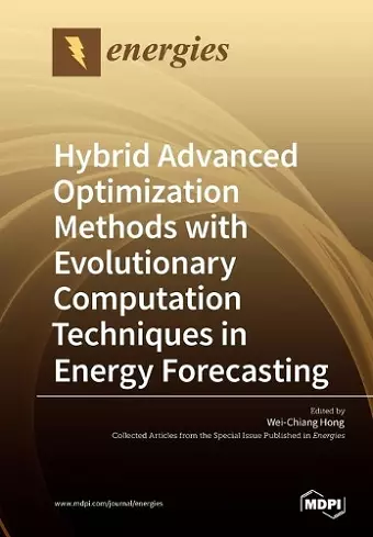 Hybrid Advanced Optimization Methods with Evolutionary Computation Techniques in Energy Forecasting cover