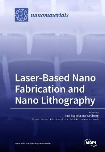 Laser-Based Nano Fabrication and Nano Lithography cover