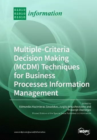 Multiple-Criteria Decision-Making (MCDM) Techniques for Business Processes Information Management cover