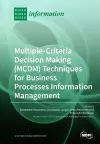 Multiple-Criteria Decision-Making (MCDM) Techniques for Business Processes Information Management cover