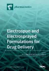 Electrospun and Electrosprayed Formulations for Drug Delivery cover