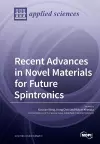 Recent Advances in Novel Materials for Future Spintronics cover