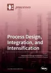 Process Design, Integration, and Intensification cover