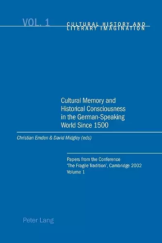 Cultural Memory and Historical Consciousness in the German-speaking World Since 1500 cover