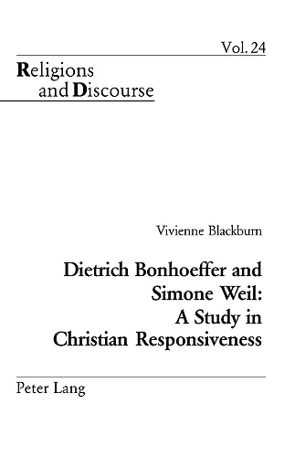 Dietrich Bonhoeffer and Simone Weil: A Study in Christian Responsiveness cover