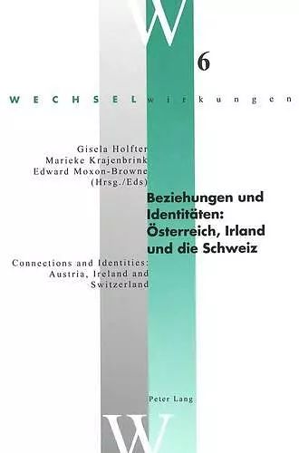 Beziehungen Und Identitaeten: Oesterreich, Irland Und Die Schweiz Connections and Identities: Austria, Ireland and Switzerland cover