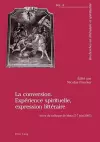 La Conversion. Expérience Spirituelle, Expression Littéraire cover