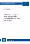 Institutional Change in Water Management at Local and Provincial Level in Uzbekistan cover