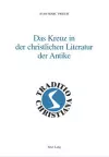 Das Kreuz in Der Christlichen Literatur Der Antike cover