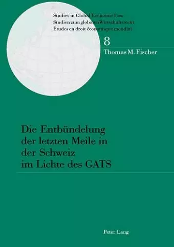 Die Entbuendelung Der Letzten Meile in Der Schweiz Im Lichte Des Gats cover