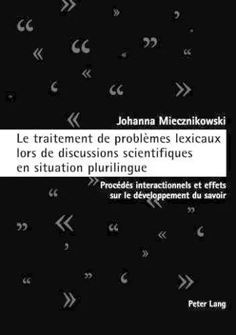 Le traitement de problèmes lexicaux lors de discussions scientifiques en situation plurilingue cover