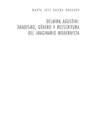 Delmira Agustini: Dandismo, Género Y Reescritura del Imaginario Modernista cover